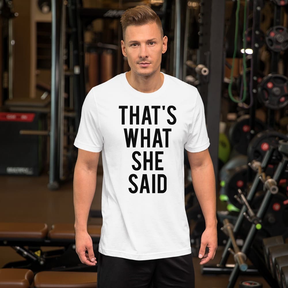 because i said i would t shirt