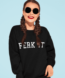 Ferk it Womens Sweatshirt