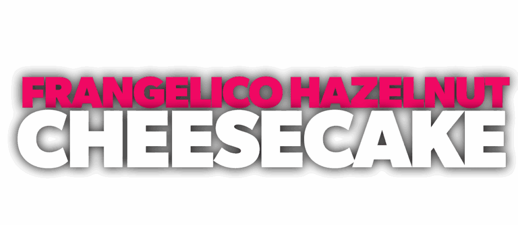 Frangelico Hazelnut Cheesecake